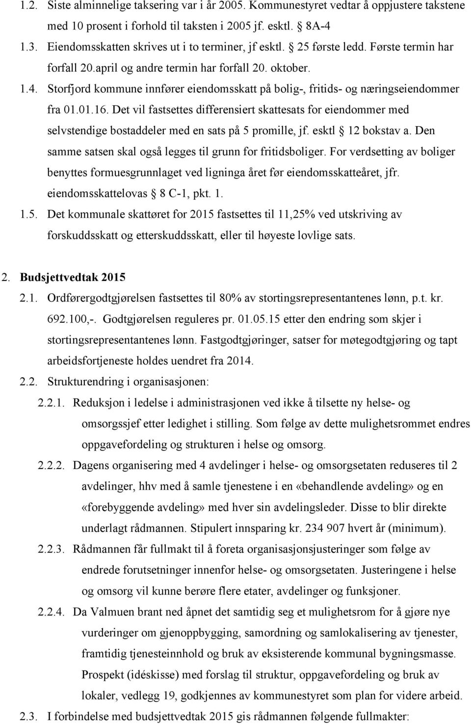 Storfjord kommune innfører eiendomsskatt på bolig-, fritids- og næringseiendommer fra 01.01.16.