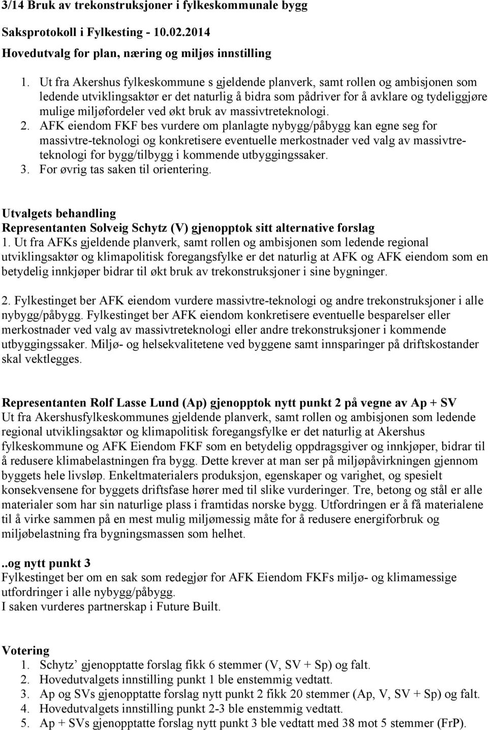 økt bruk av massivtreteknologi. 2.