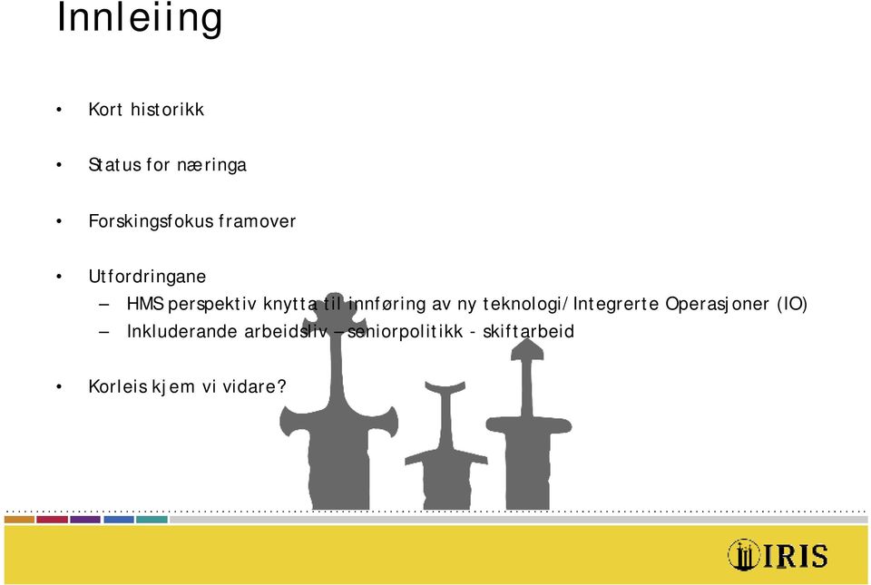 av ny teknologi/integrerte Operasjoner (IO) Inkluderande