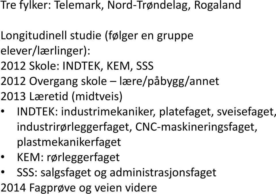 (midtveis) INDTEK: industrimekaniker, platefaget, sveisefaget, industrirørleggerfaget,