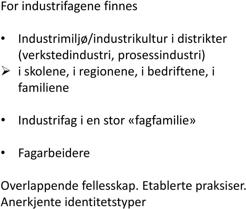 bedriftene, i familiene Industrifag i en stor «fagfamilie»