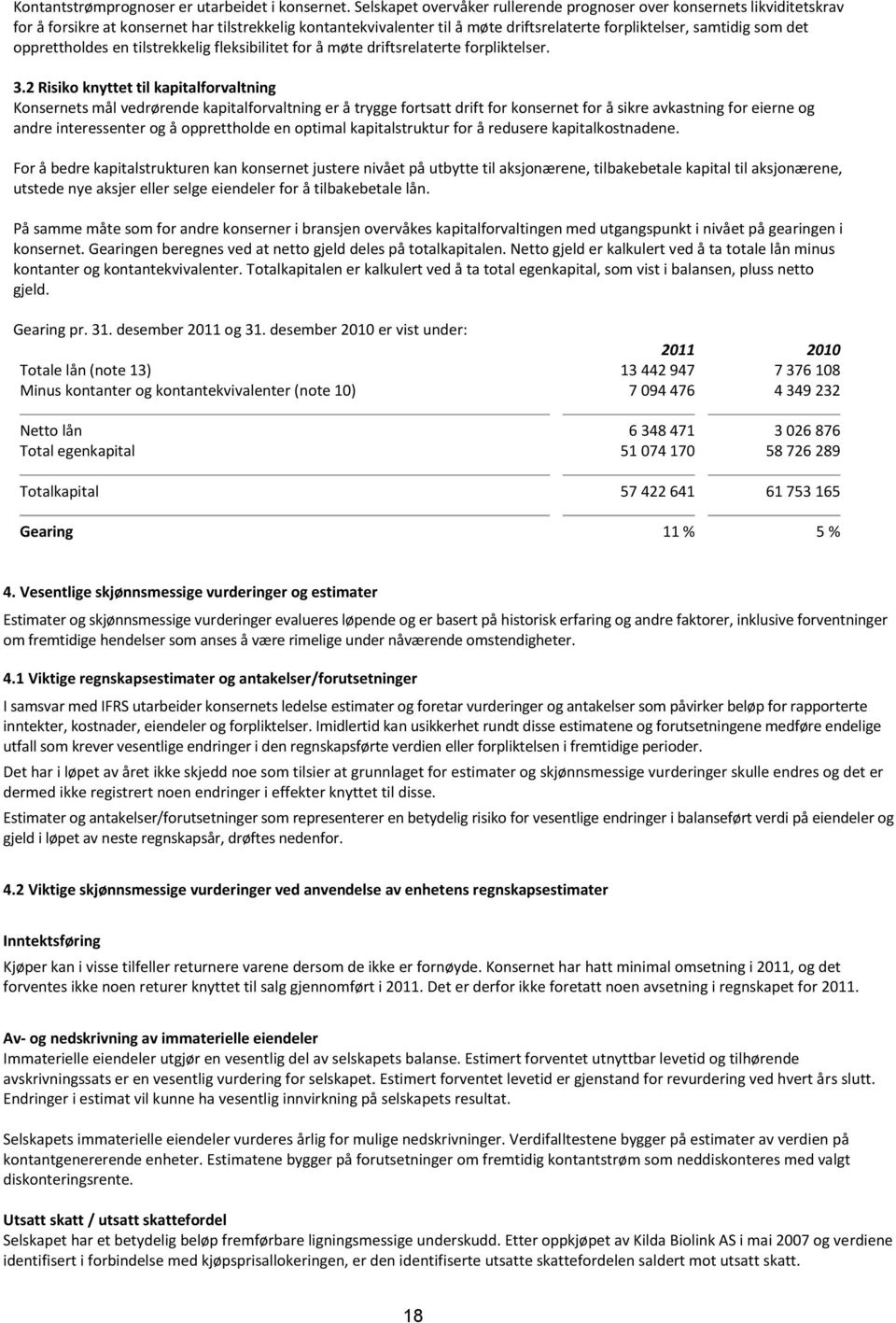 opprettholdes en tilstrekkelig fleksibilitet for å møte driftsrelaterte forpliktelser. 3.