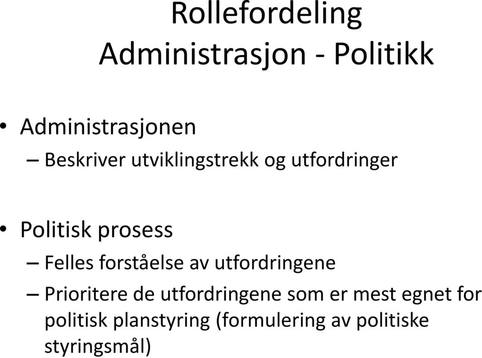 forståelse av utfordringene Prioritere de utfordringene som er