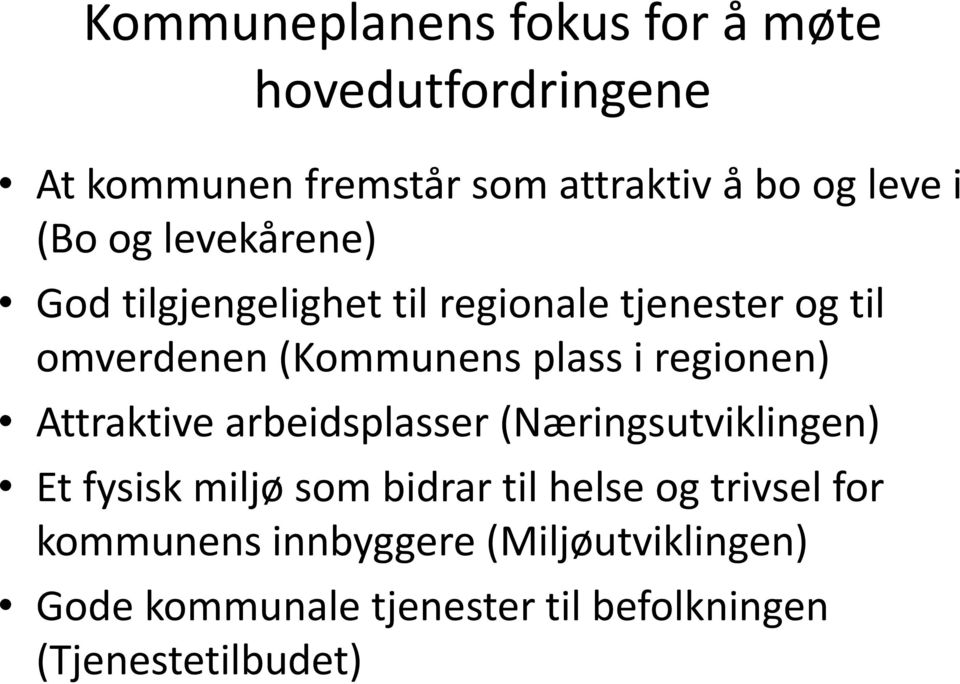 regionen) Attraktive arbeidsplasser (Næringsutviklingen) Et fysisk miljø som bidrar til helse og