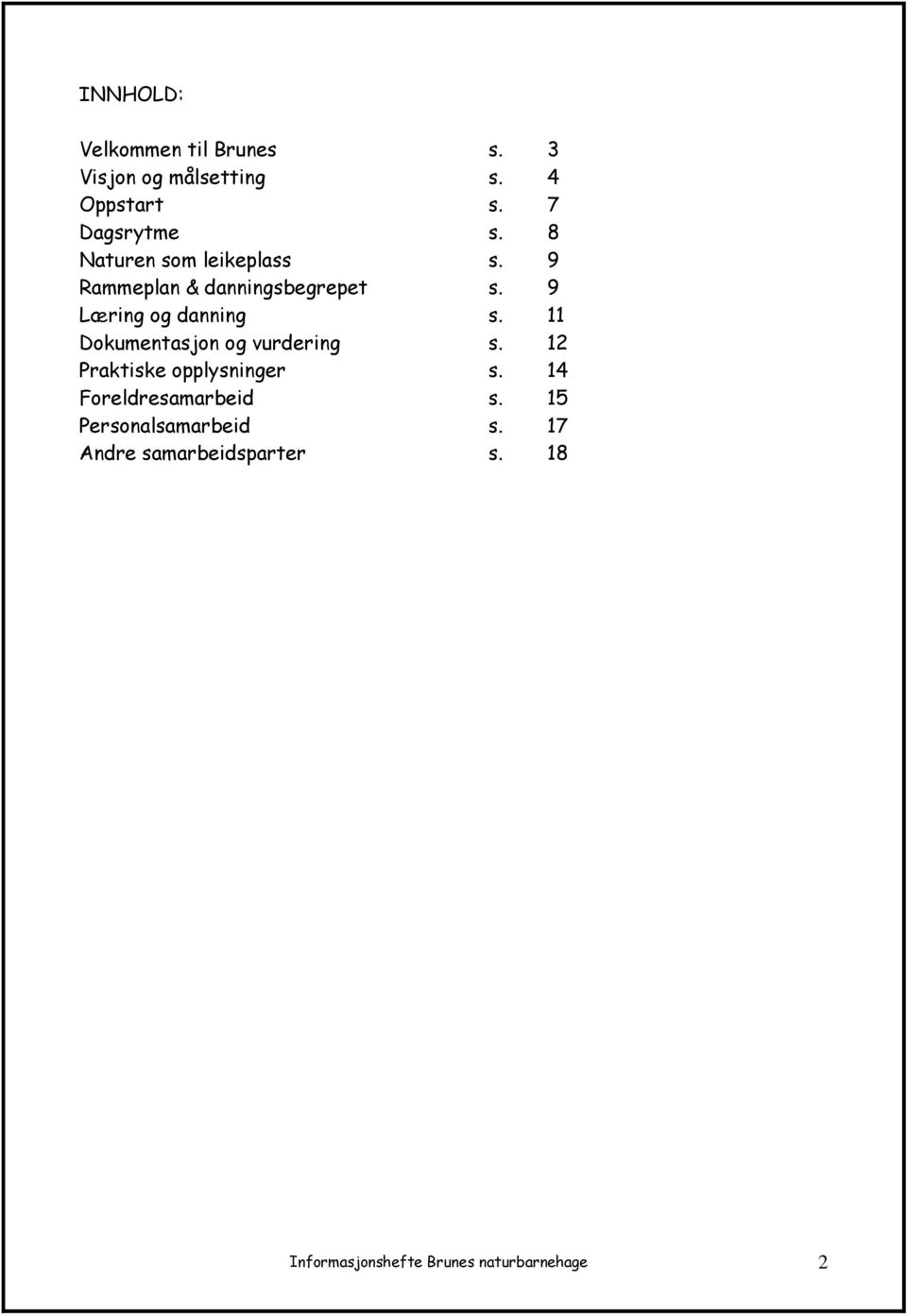 11 Dokumentasjon og vurdering s. 12 Praktiske opplysninger s. 14 Foreldresamarbeid s.