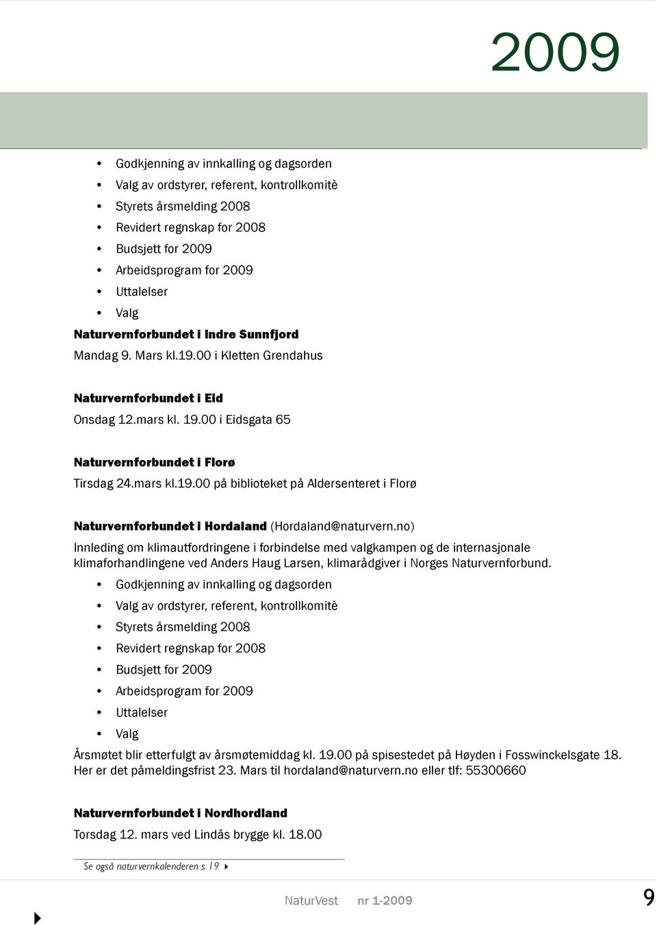 no) Innleding om klimautfordringene i forbindelse med valgkampen og de internasjonale klimaforhandlingene ved Anders Haug Larsen, klimarådgiver i Norges Naturvernforbund.