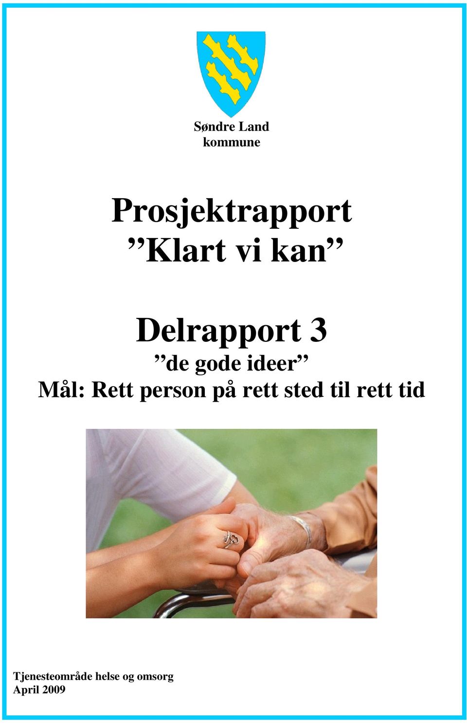 Mål: Rett person på rett sted til rett