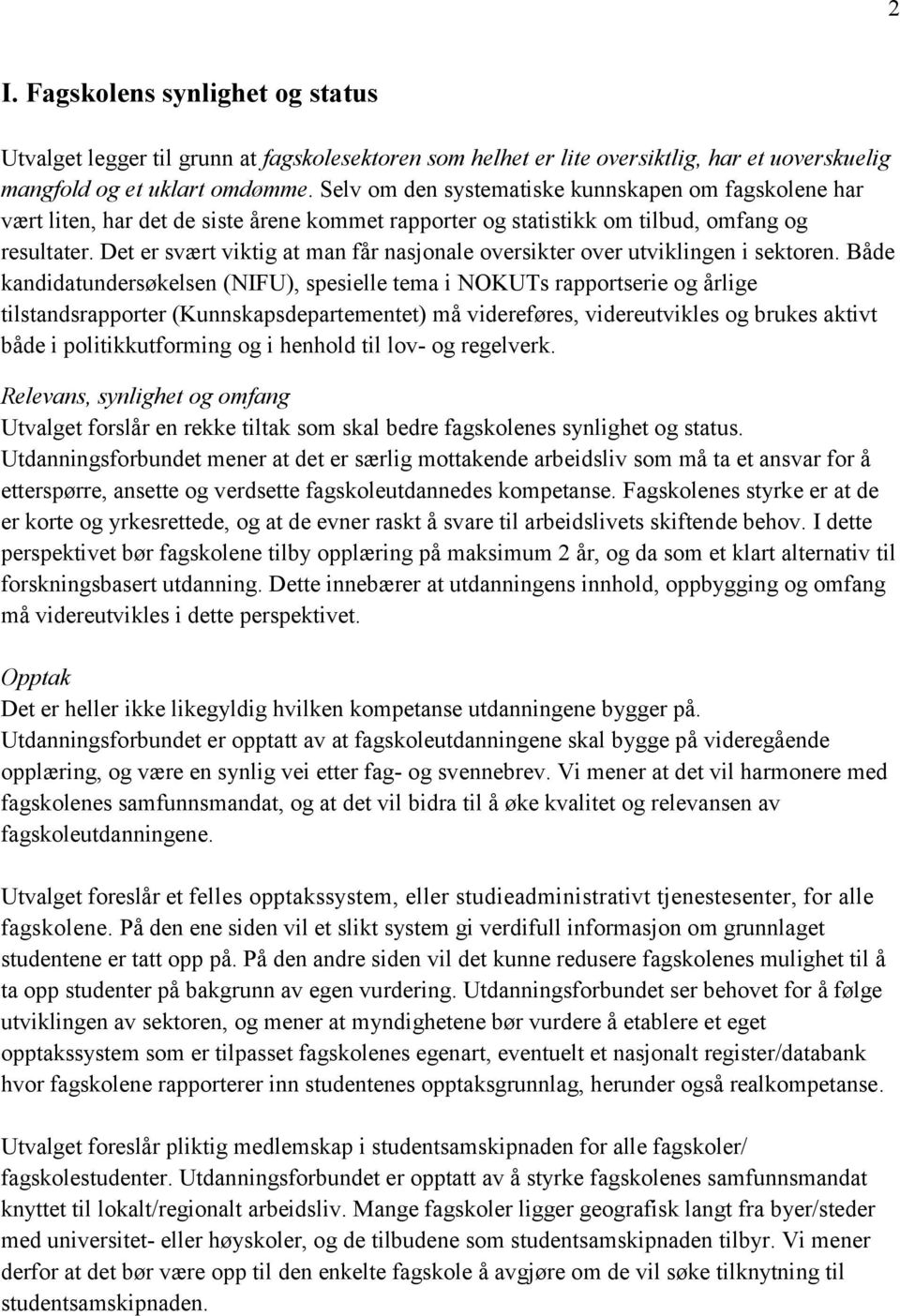 Det er svært viktig at man får nasjonale oversikter over utviklingen i sektoren.