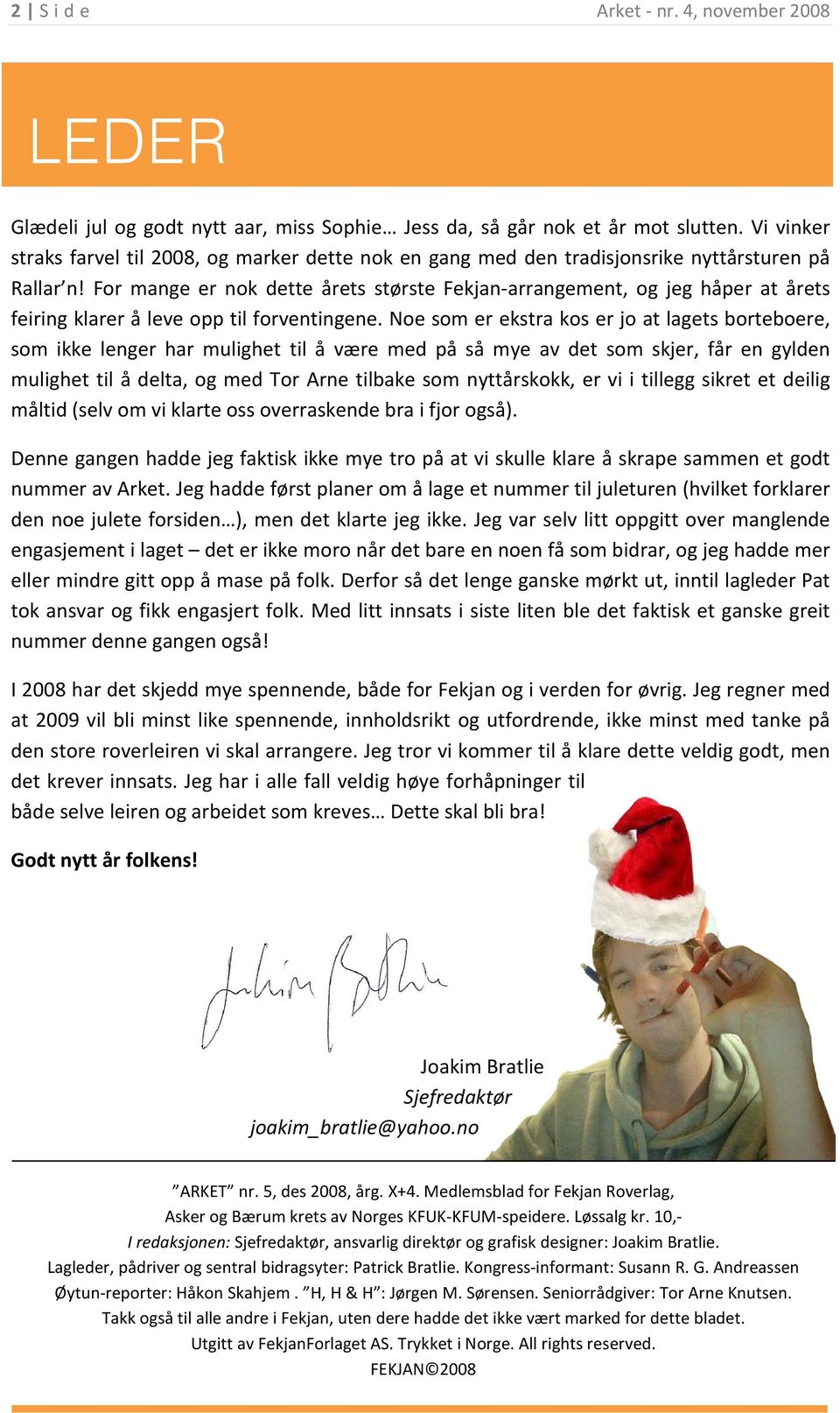 For mange er nok dette årets største Fekjan-arrangement, og jeg håper at årets feiring klarer å leve opp til forventingene.