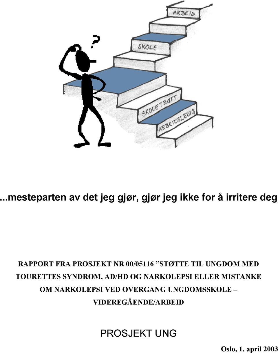 SYNDROM, AD/HD OG NARKOLEPSI ELLER MISTANKE OM NARKOLEPSI VED