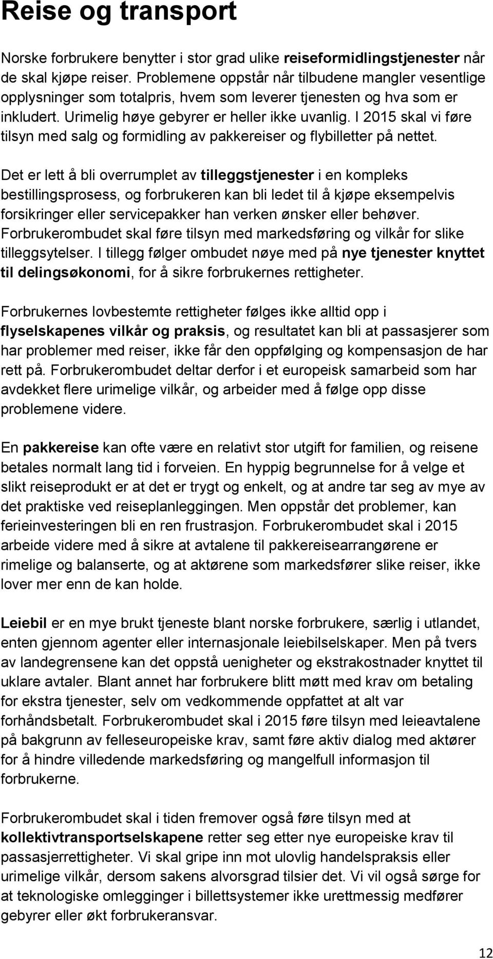 I 2015 skal vi føre tilsyn med salg og formidling av pakkereiser og flybilletter på nettet.