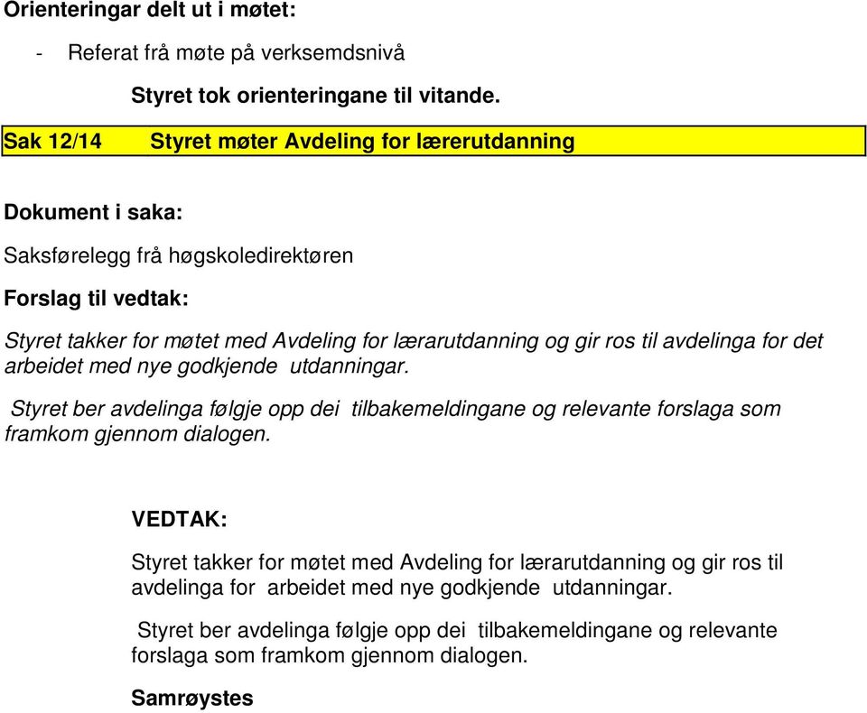 ros til avdelinga for det arbeidet med nye godkjende utdanningar.