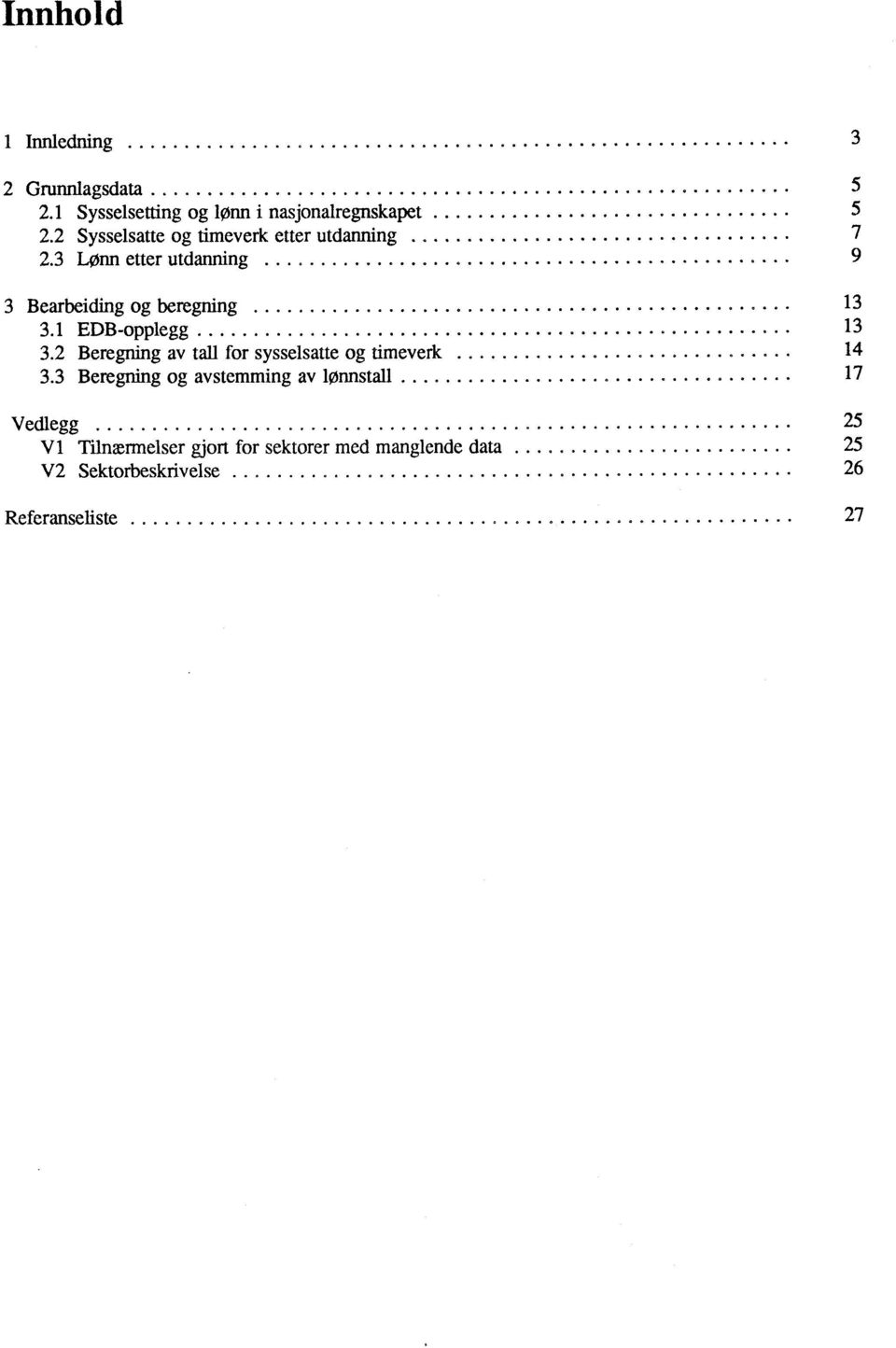 1 EDB-opplegg 13 3.2 Beregning av tall for sysselsatte og timeverk..... 14 3.