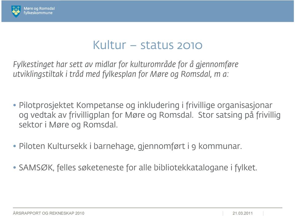 og vedtak av frivilligplan for Møre og Romsdal. Stor satsing på frivillig sektor i Møre og Romsdal.