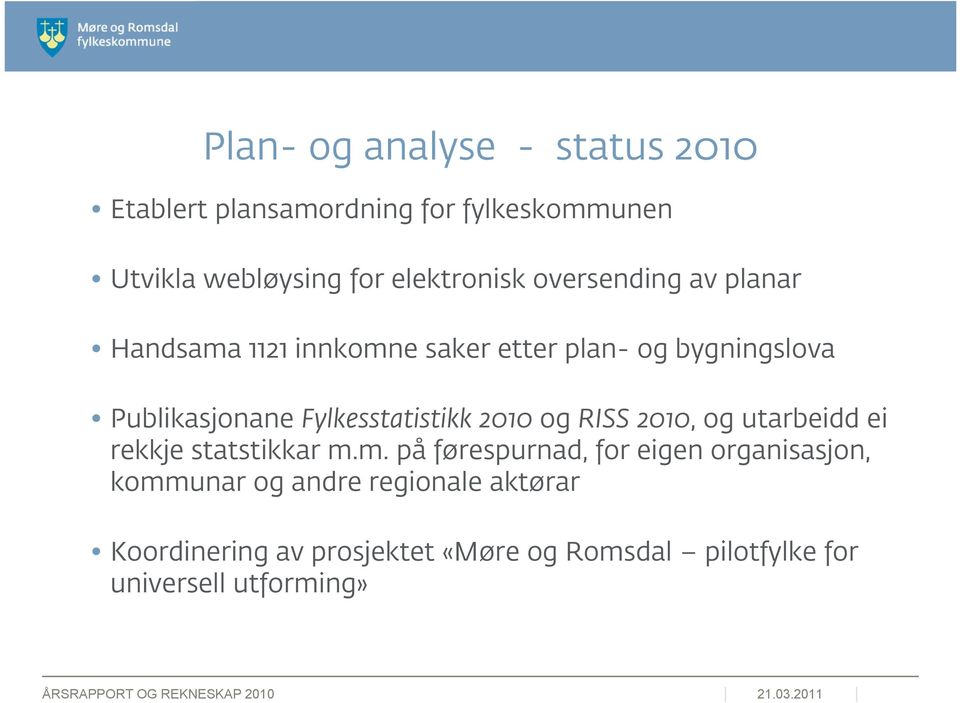 Fylkesstatistikk 2010 og RISS 2010, og utarbeidd ei rekkje statstikkar m.