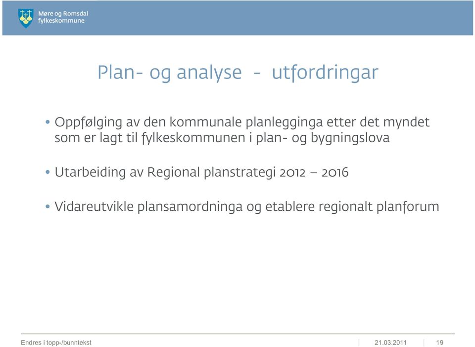 og bygningslova Utarbeiding av Regional planstrategi 2012 2016