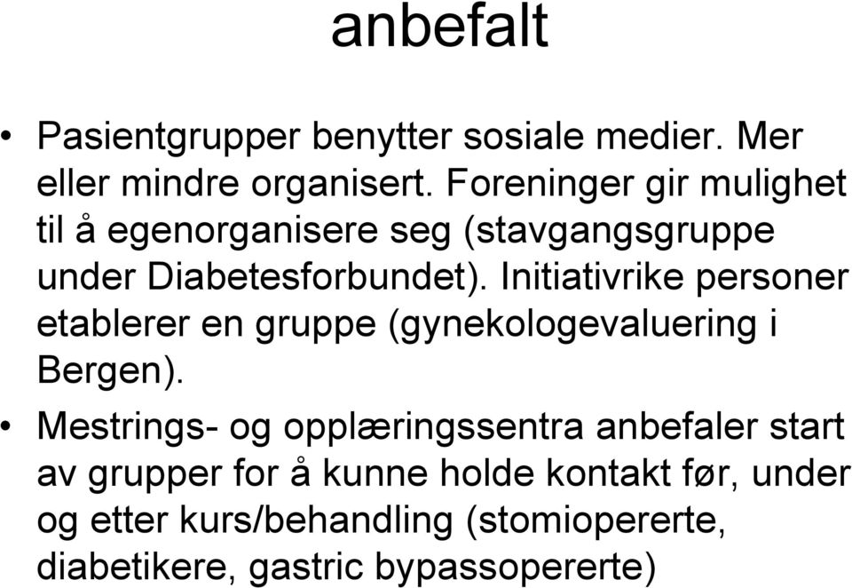 Initiativrike personer etablerer en gruppe (gynekologevaluering i Bergen).