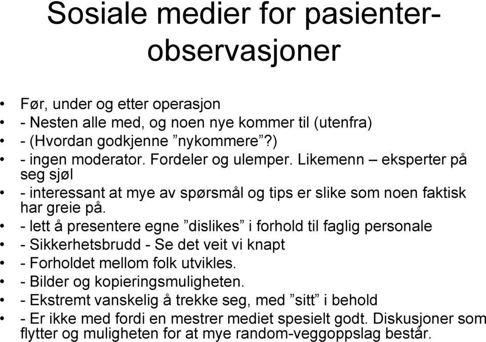 - lett å presentere egne dislikes i forhold til faglig personale - Sikkerhetsbrudd - Se det veit vi knapt - Forholdet mellom folk utvikles.