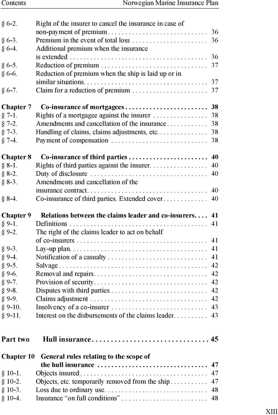 Reduction of premium when the ship is laid up or in similar situations.................................... 37 6-7. Claim for a reduction of premium...................... 37 Chapter 7 Co-insurance of mortgagees.