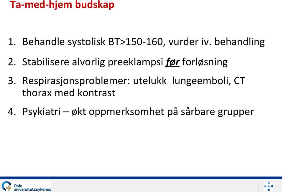 Stabilisere alvorlig preeklampsi før forløsning 3.