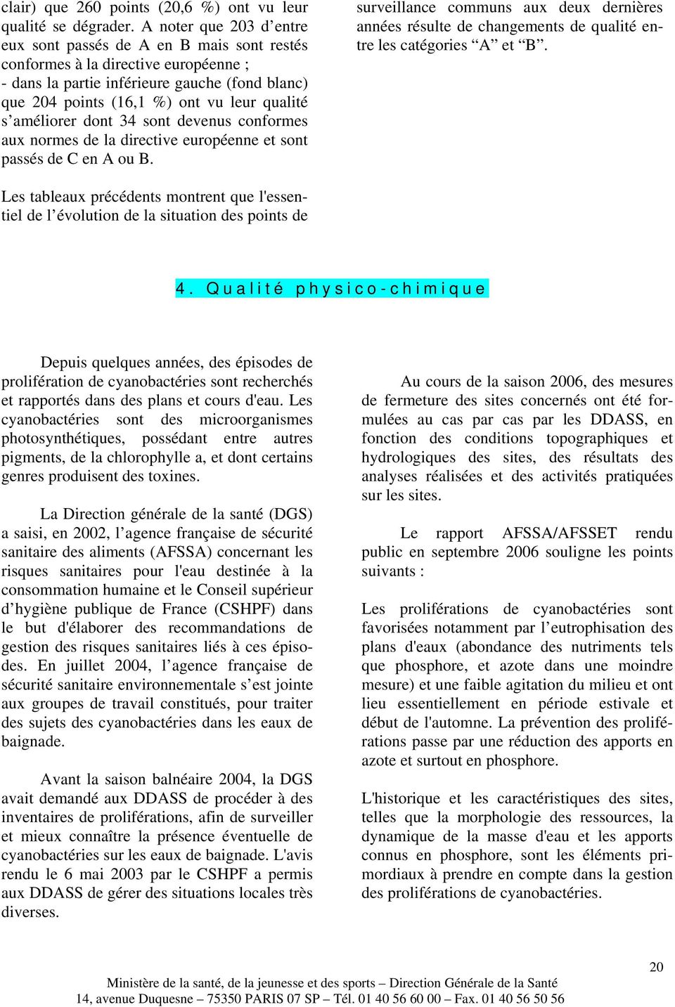 améliorer dont 34 sont devenus conformes aux normes de la directive européenne et sont passés de C en A ou B.