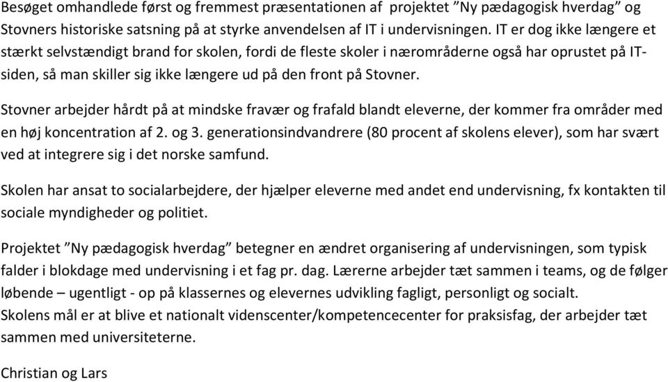 Stovner arbejder hårdt på at mindske fravær og frafald blandt eleverne, der kommer fra områder med en høj koncentration af 2. og 3.