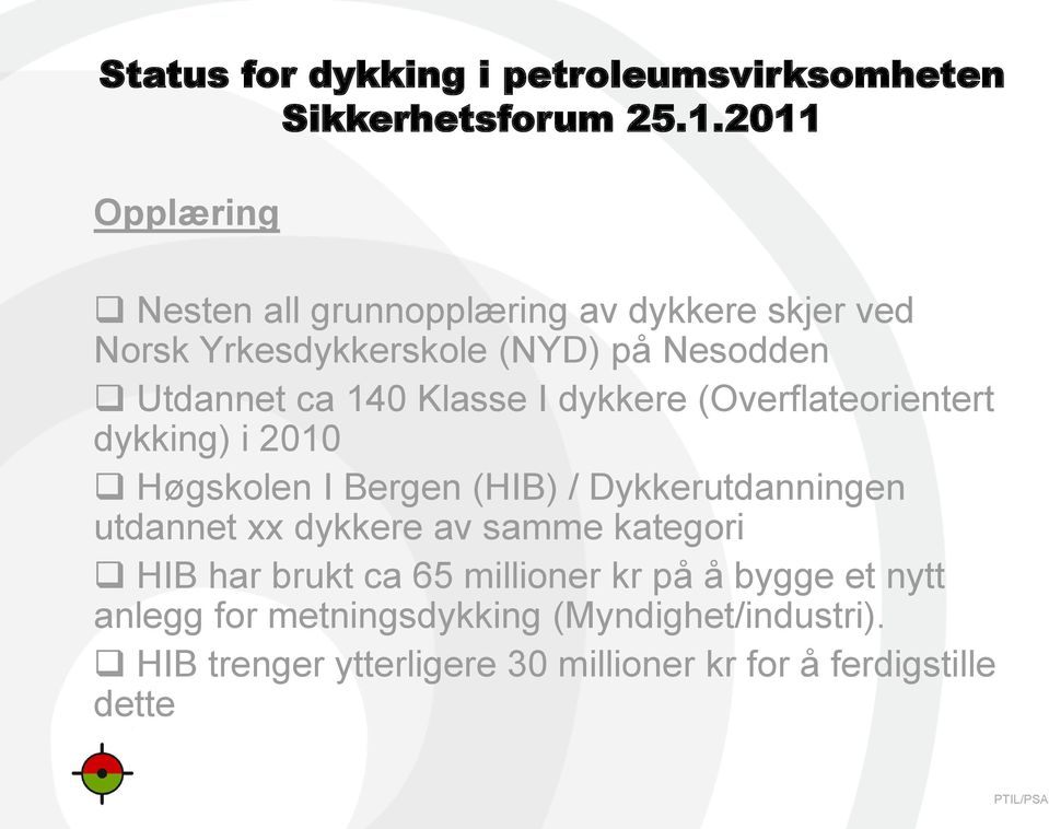 Dykkerutdanningen utdannet xx dykkere av samme kategori HIB har brukt ca 65 millioner kr på å bygge et