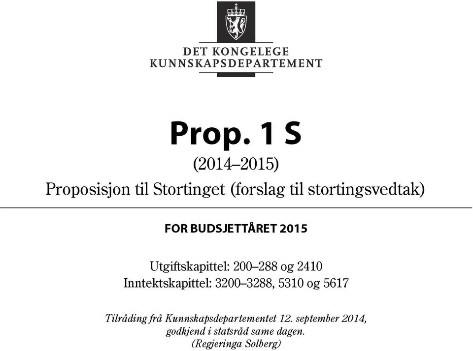 og 2410 Inntektskapittel: 3200 3288, 5310 og 5617 Tilråding frå