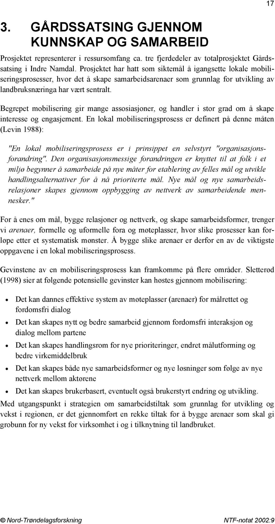 Begrepet mobilisering gir mange assosiasjoner, og handler i stor grad om å skape interesse og engasjement.