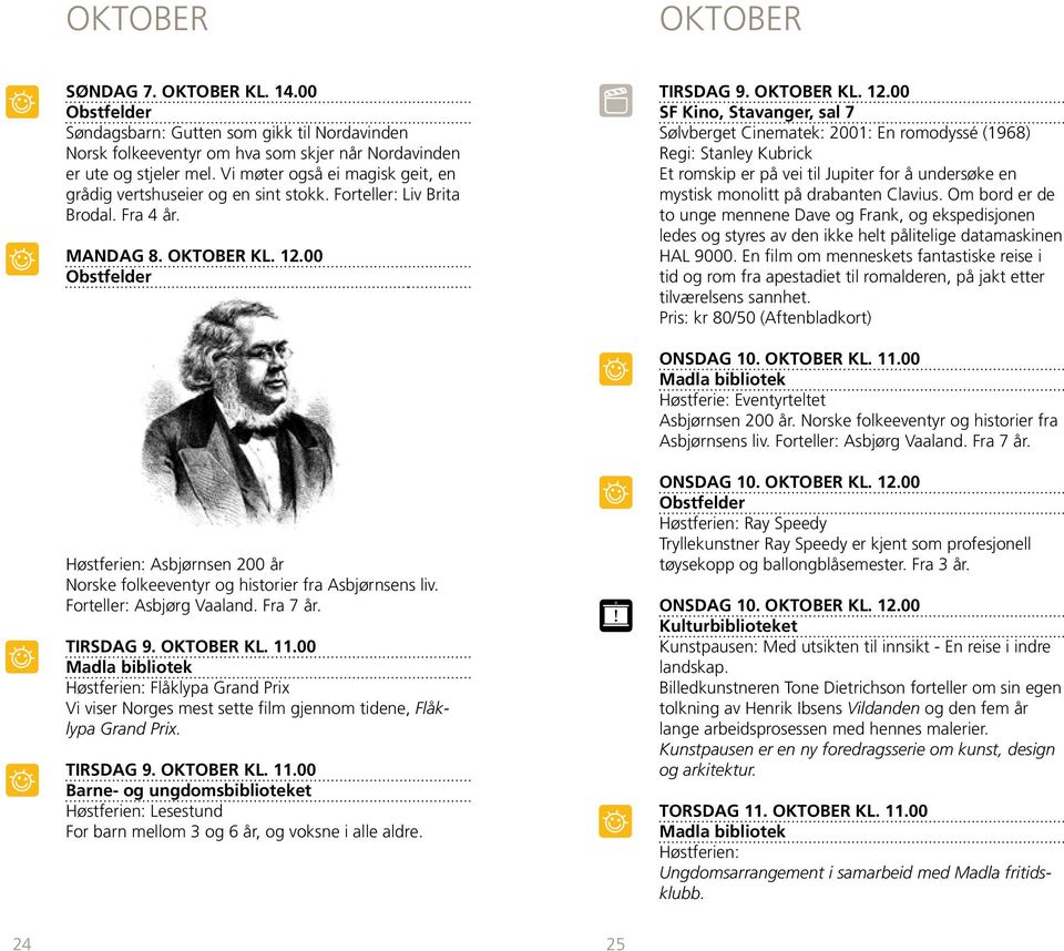 00 Tirsdag 9. oktober kl. 12.00 Sølvberget Cinematek: 2001: En romodyssé (1968) Regi: Stanley Kubrick Et romskip er på vei til Jupiter for å undersøke en mystisk monolitt på drabanten Clavius.