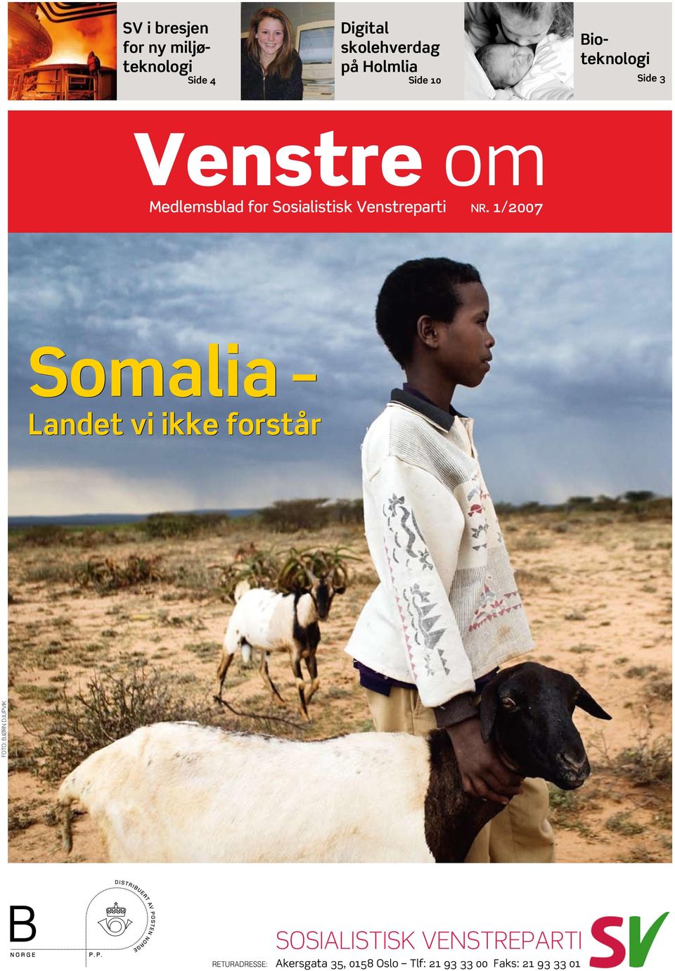 1/2007 Somalia Landet vi ikke forstår Foto: Bjørn Djupvik B Returadresse: