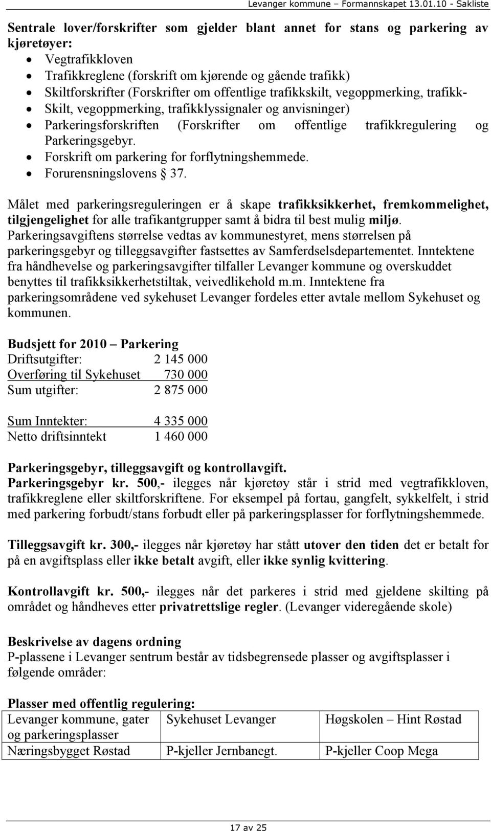 Forskrift om parkering for forflytningshemmede. Forurensningslovens 37.