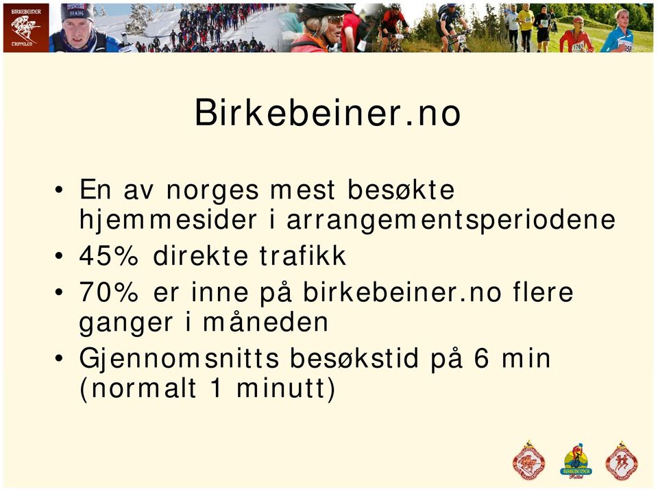 arrangementsperiodene 45% direkte trafikk 70% er