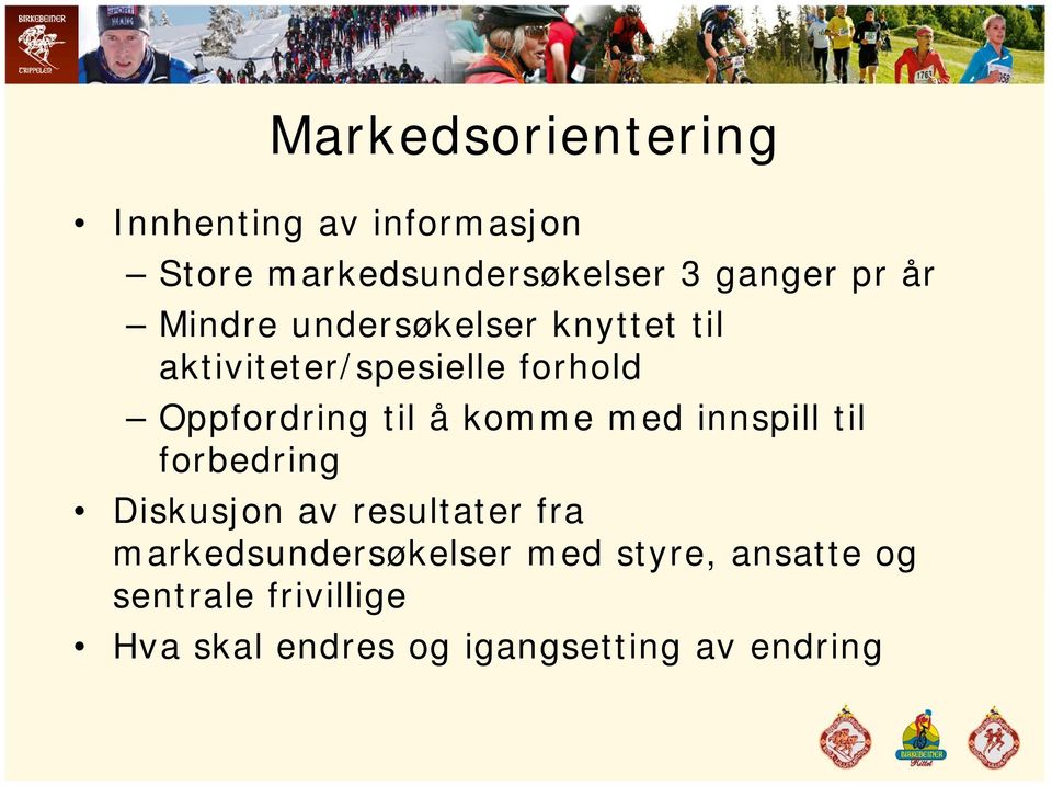 komme med innspill til forbedring Diskusjon av resultater fra markedsundersøkelser