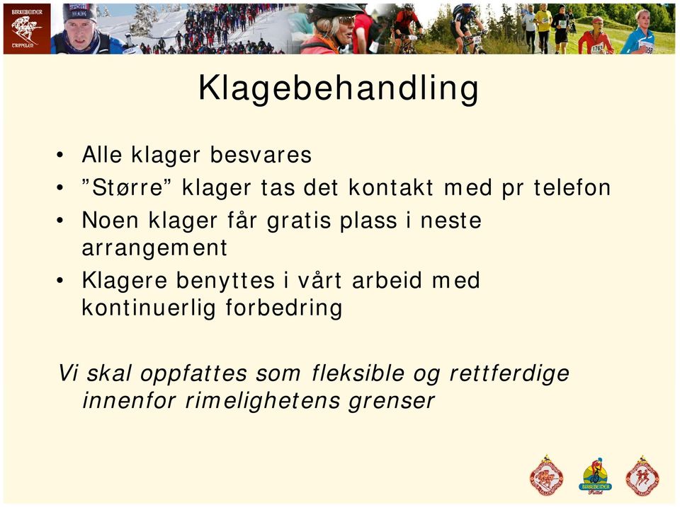 Klagere benyttes i vårt arbeid med kontinuerlig forbedring Vi skal