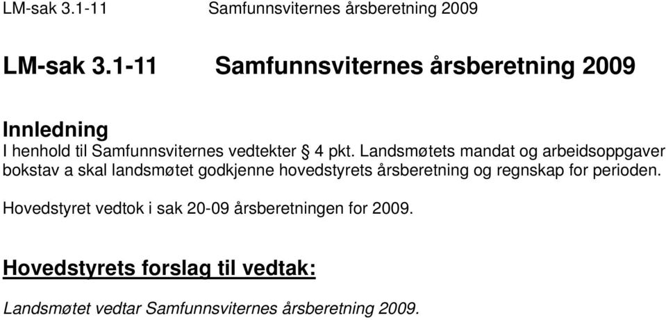 pkt. Landsmøtets mandat og arbeidsoppgaver bokstav a skal landsmøtet godkjenne hovedstyrets