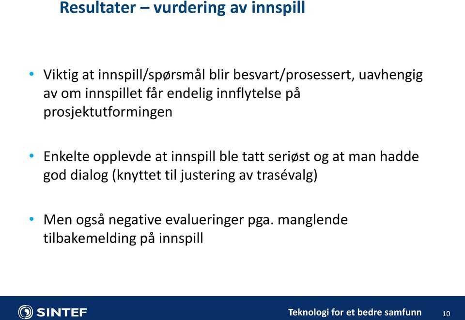 opplevde at innspill ble tatt seriøst og at man hadde god dialog (knyttet til