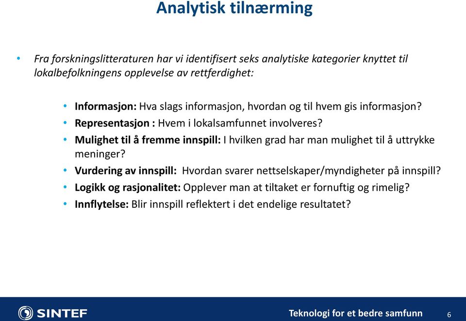 Mulighet til å fremme innspill: I hvilken grad har man mulighet til å uttrykke meninger?