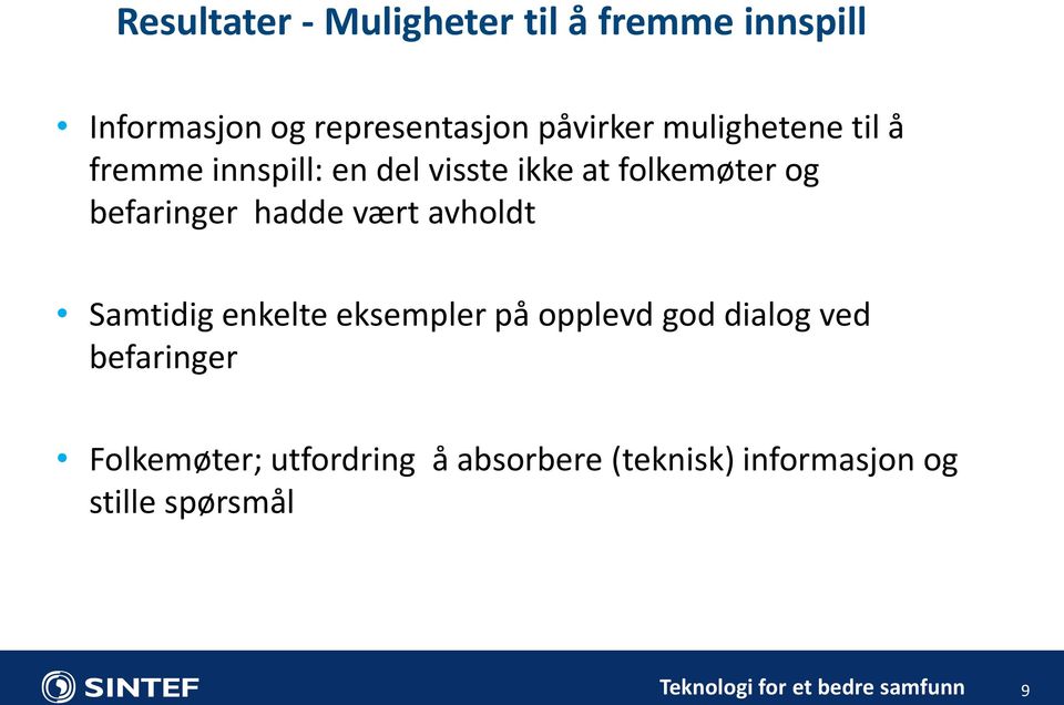 befaringer hadde vært avholdt Samtidig enkelte eksempler på opplevd god dialog