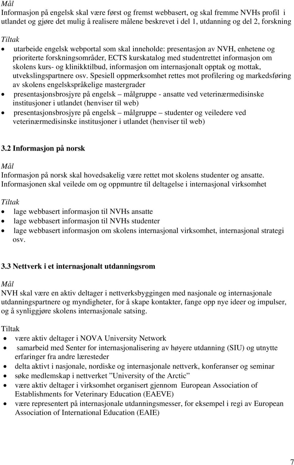 internasjonalt opptak og mottak, utvekslingspartnere osv.