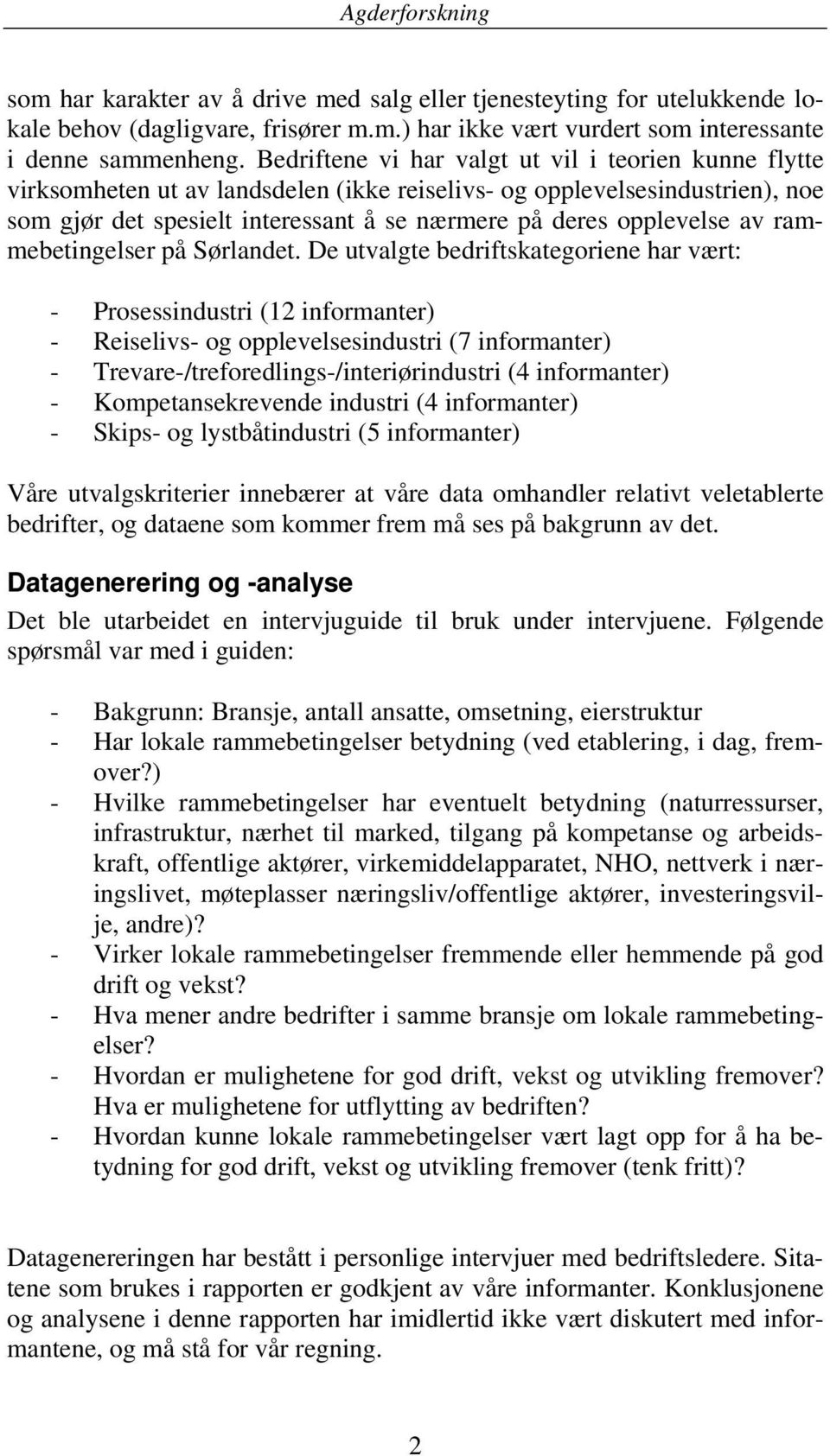 av rammebetingelser på Sørlandet.