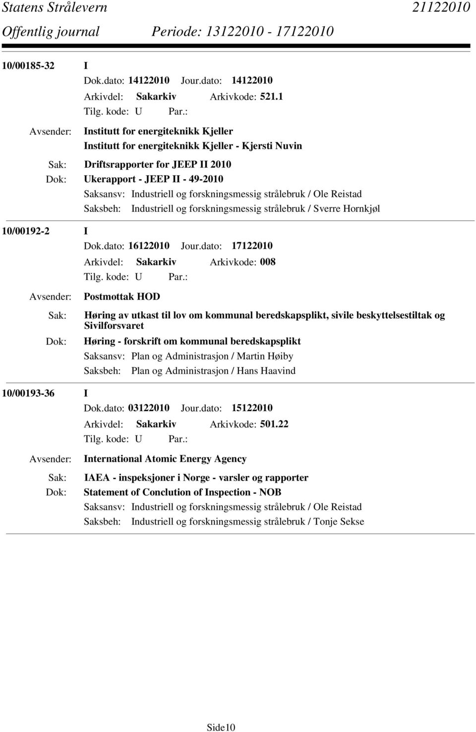 strålebruk / Sverre Hornkjøl 10/00192-2 I Dok.dato: 16122010 Jour.