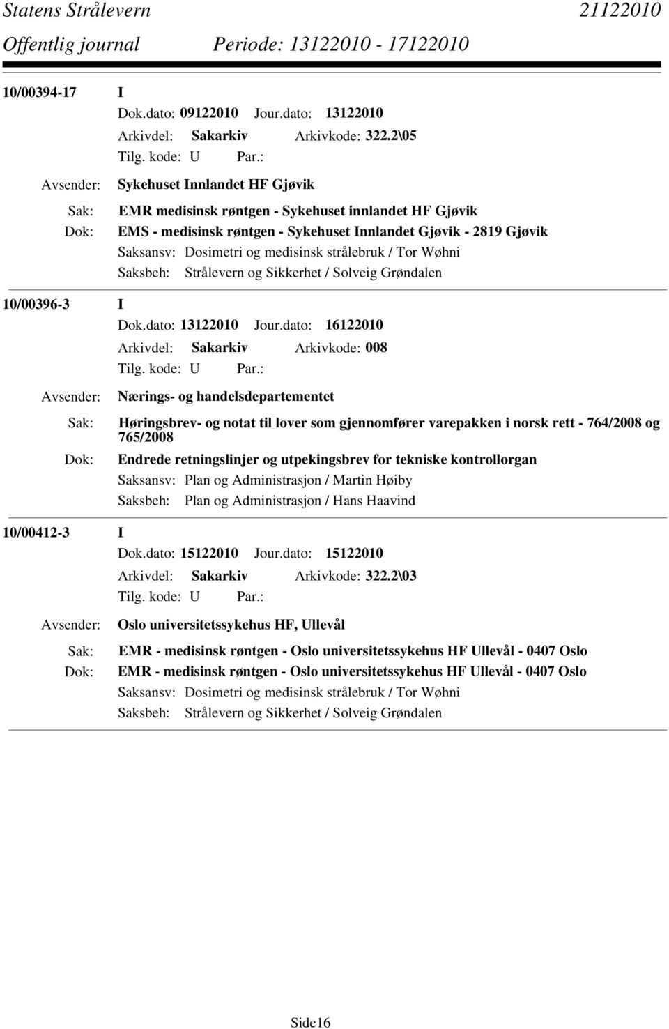 / Tor Wøhni 10/00396-3 I Dok.dato: 13122010 Jour.