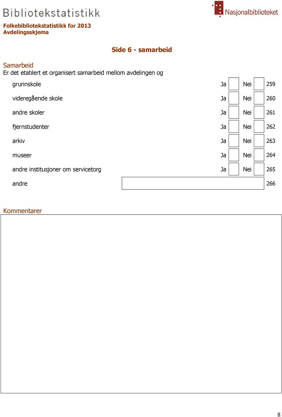 andre skoler Ja Nei 261 fjernstudenter Ja Nei 262 arkiv Ja Nei 263 museer