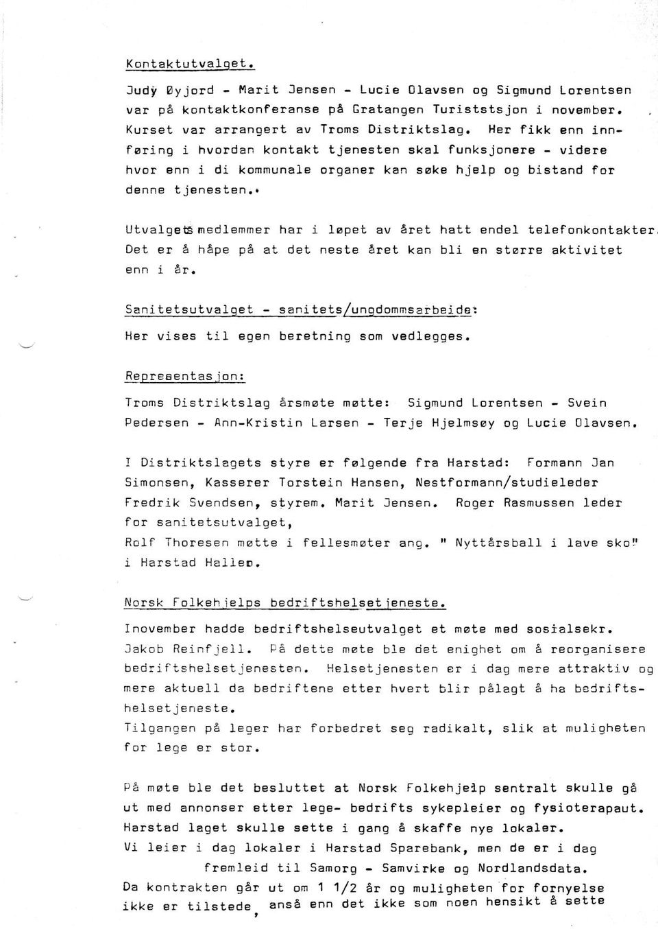 har i ]spet av alet hatt endel telafonkontakter Det Br A heoe 06 at det neste eret kan b1i en gterre aktivitet enn i er. Sa'ritetsutvaIaet - sanitets/unqdommsarbeiqg: He!