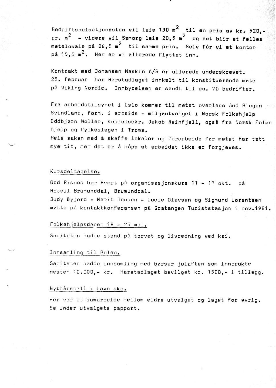 Innbydelgen et sendt til ca.?0 bbdrilt6r. Fra arbeidstilsynet i 0slo konme! tii mot t ove!l-bge Aud B_Iegen Svindland, form. i a!beids - miljsutvalget i Norsk Folkehjetp 0ddbjsrn MsIler, sosialsek!