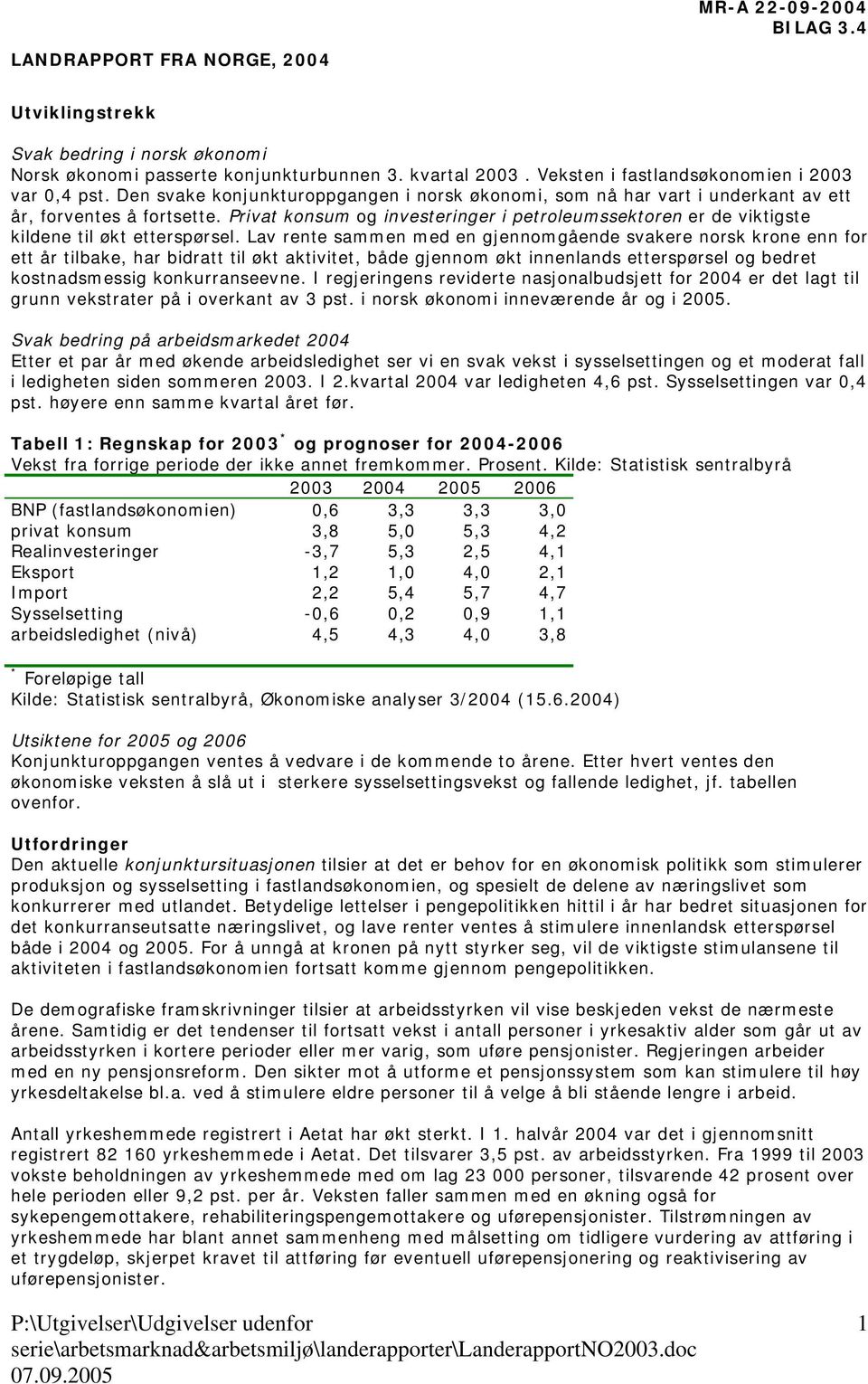 Privat konsum og investeringer i petroleumssektoren er de viktigste kildene til økt etterspørsel.