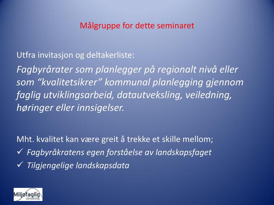 utviklingsarbeid, datautveksling, veiledning, høringer eller innsigelser. Mht.