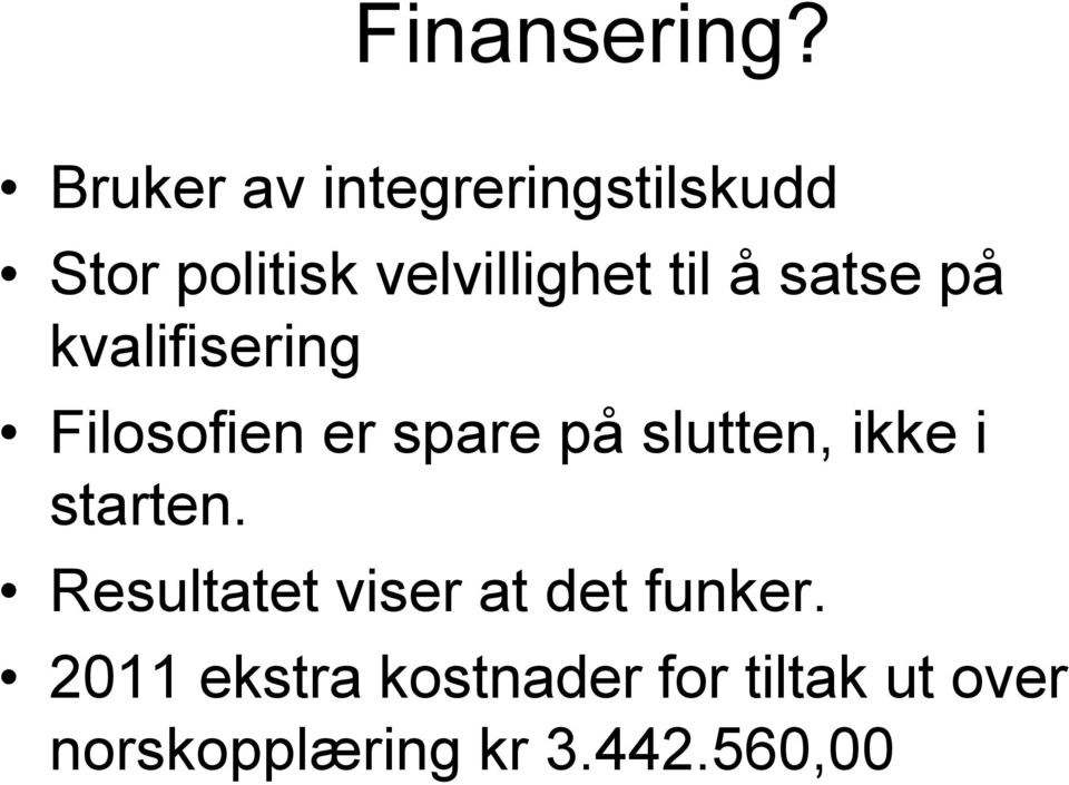 å satse på kvalifisering Filosofien er spare på slutten, ikke