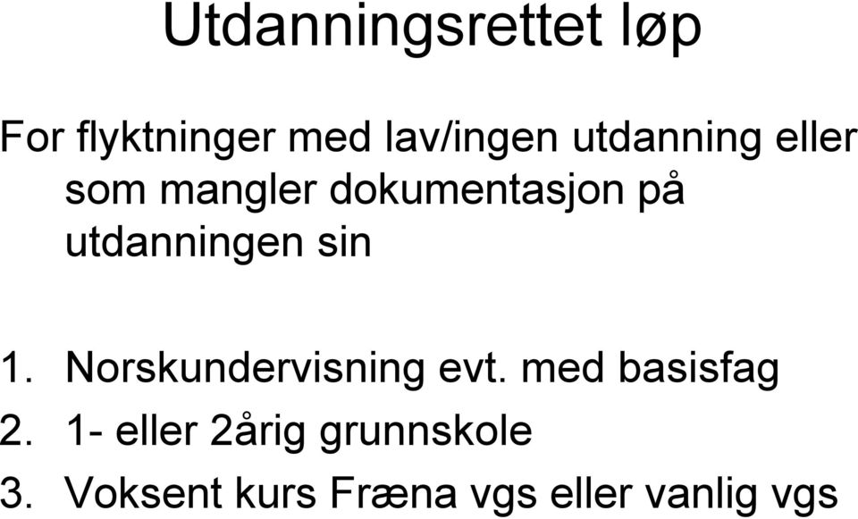 utdanningen sin 1. Norskundervisning evt.